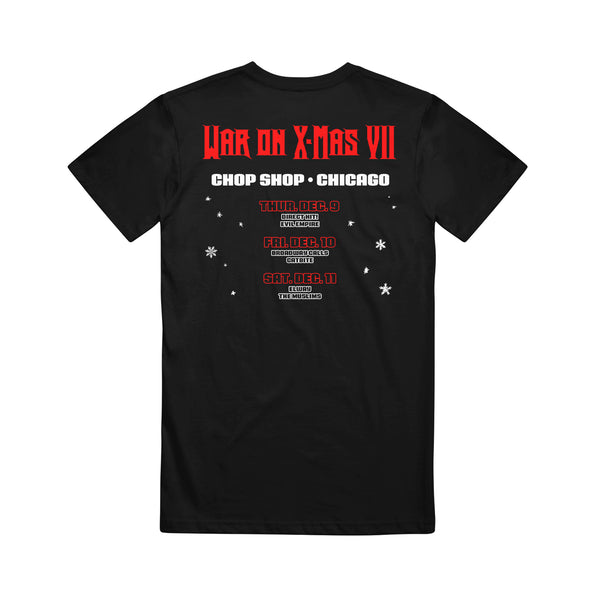 Photo of the back of a black tshirt against a white background. The back of the shirt in red text says war on x-mas vii across the shoulders. Below that In white text reads "chop shop chicago". Following that are 3 dates, in black text with red outlines with locations under it in smaller black text with a white outline. Snowflakes surround the dates. They say" thur, dec 9, direct hit! evil empire, fri dec 10, broadway calls, catbite, and sat dec 11 elway the muslims."