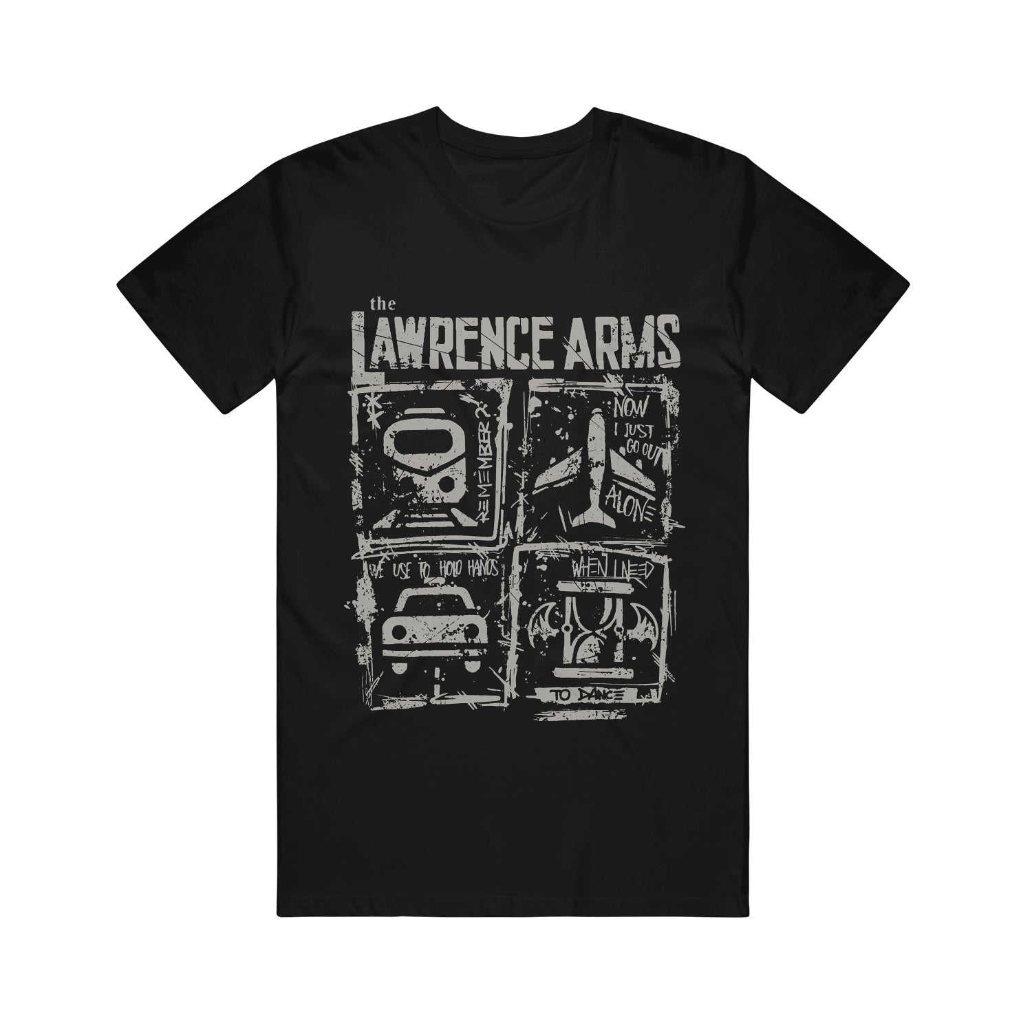 Image of a black tshirt against a white background. In grey text across the chest reads "the lawrence arms". Below that are 4 squares- the top left has graphic of a bus with the word "remember?", below that is a car and the words "we use to hold hands", the top right has a plane and the words "now I just go out alone", and the bottom right an hourglass with wings and the words "when I need to dance". This is also all in grey.
