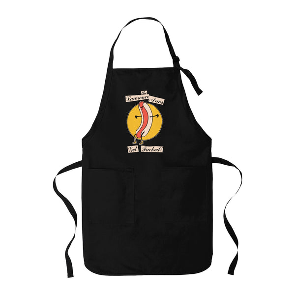 Image of the front of a black apron against a white background. It says "The lawrence arms" in black cursive on top of a white rectangle. Below that is a circle that is filled in with yellow color. Inside of the circle is a graphic of a hot dog with arms and legs and a smiley face on it. Below that it says Get fucked! In black text on top of white rectangles.