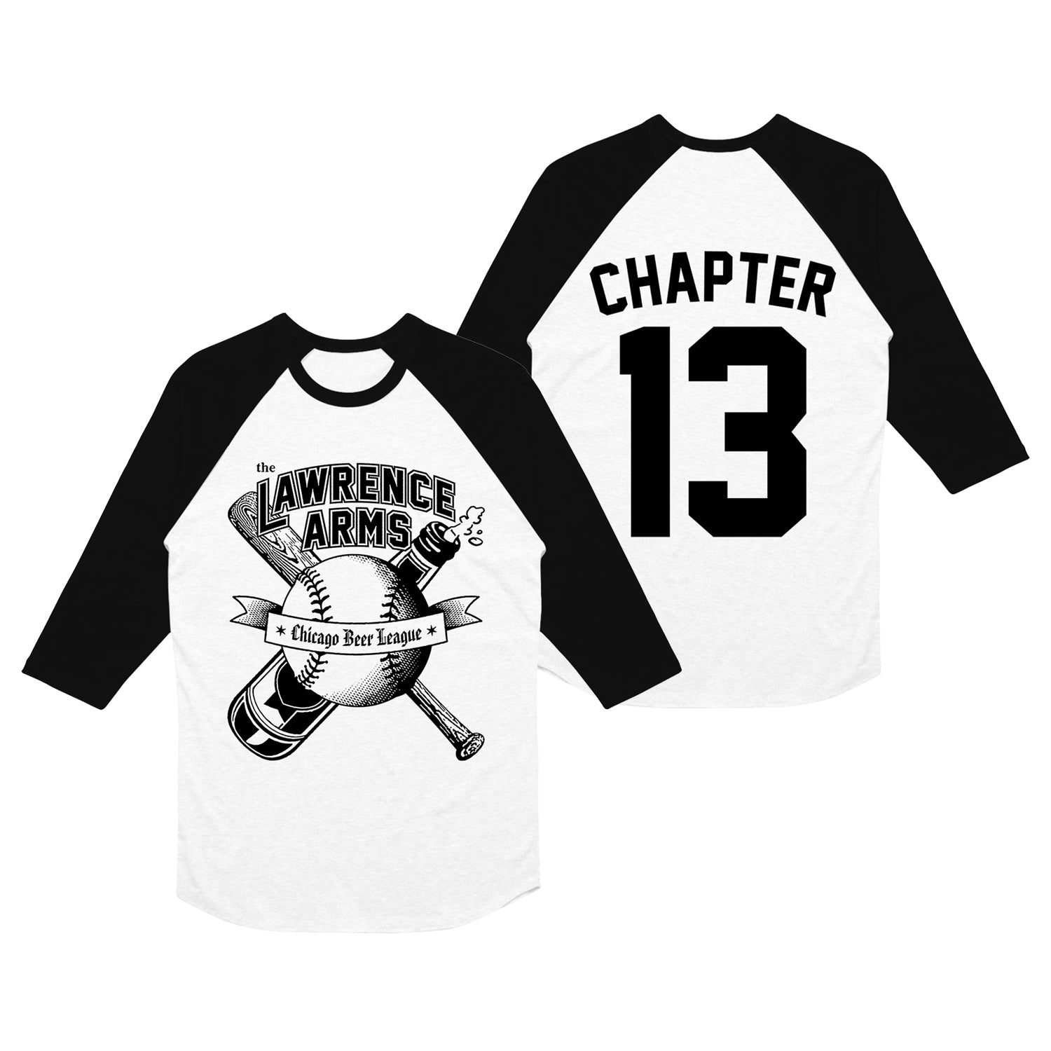 Image of the front and back of a black and white baseball tee against a white background. The front of the shirt says The lawrence arms in black text with a white outline. Below that is an image of a baseball with a bat and beer crossing over each other behind the baseball. There is a banner over the baseball that says Chicago beer league. The back of the shirt says Chapter 13 in black text. the 13 is printed largely, like a baseball jersey style. 